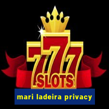 mari ladeira privacy